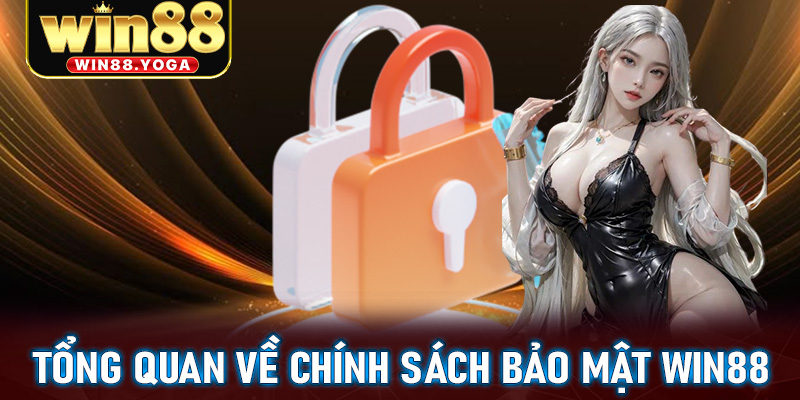 Thông tin tổng quan về trang chính sách bảo mật win88