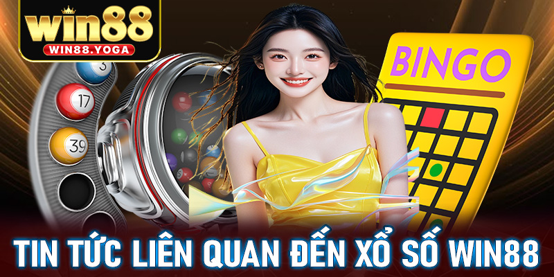 Một vài tin tức mới nhất có liên quan đến xổ số win88