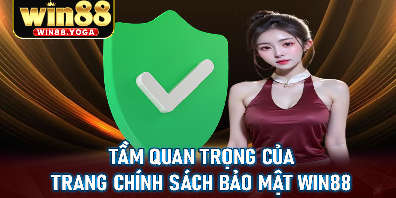 Tầm quan trọng của trang chính sách bảo mật win88