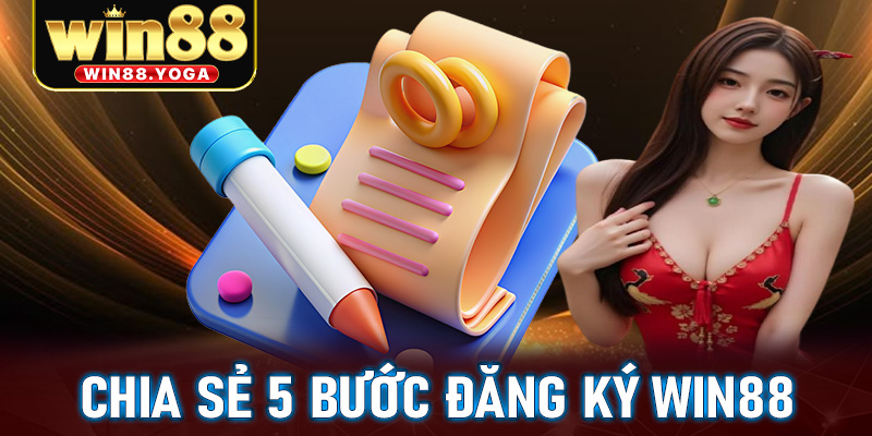Chia sẻ 5 bước đăng ký win88 dành cho người mới