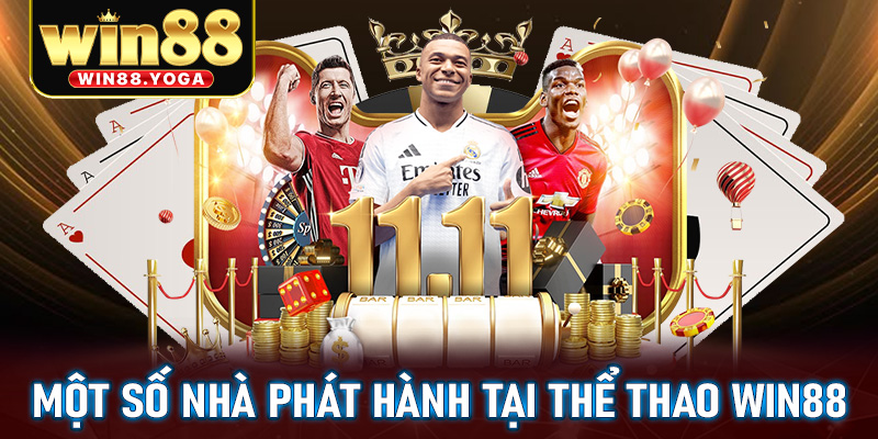 Một số nhà phát hành an toàn, uy tín tại thể thao win88