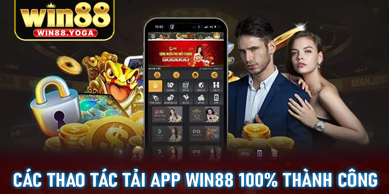 Chỉ dẫn các thao tác tải app win88 vô cùng đơn giản chắc chắn thành công 100%