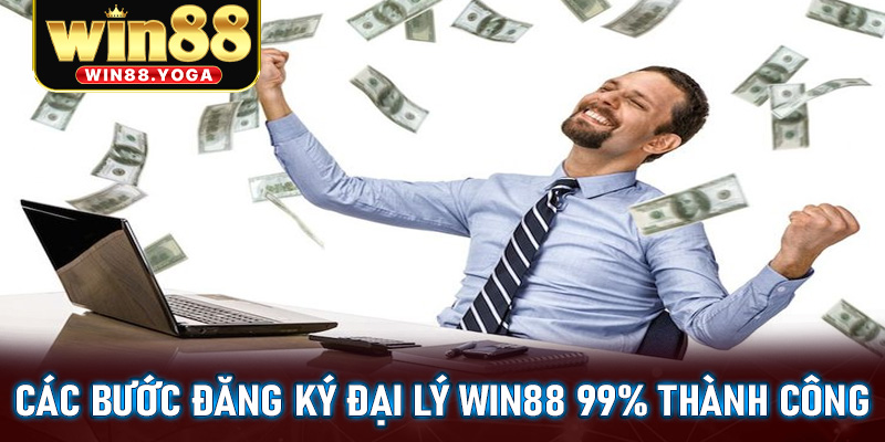 Cụ thể các bước đăng ký đại lý win88 đơn giản nhất cam kết thành công 99%